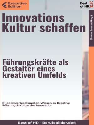 cover image of Innovationskultur schaffen – Führungskräfte als Gestalter eines kreativen Umfelds